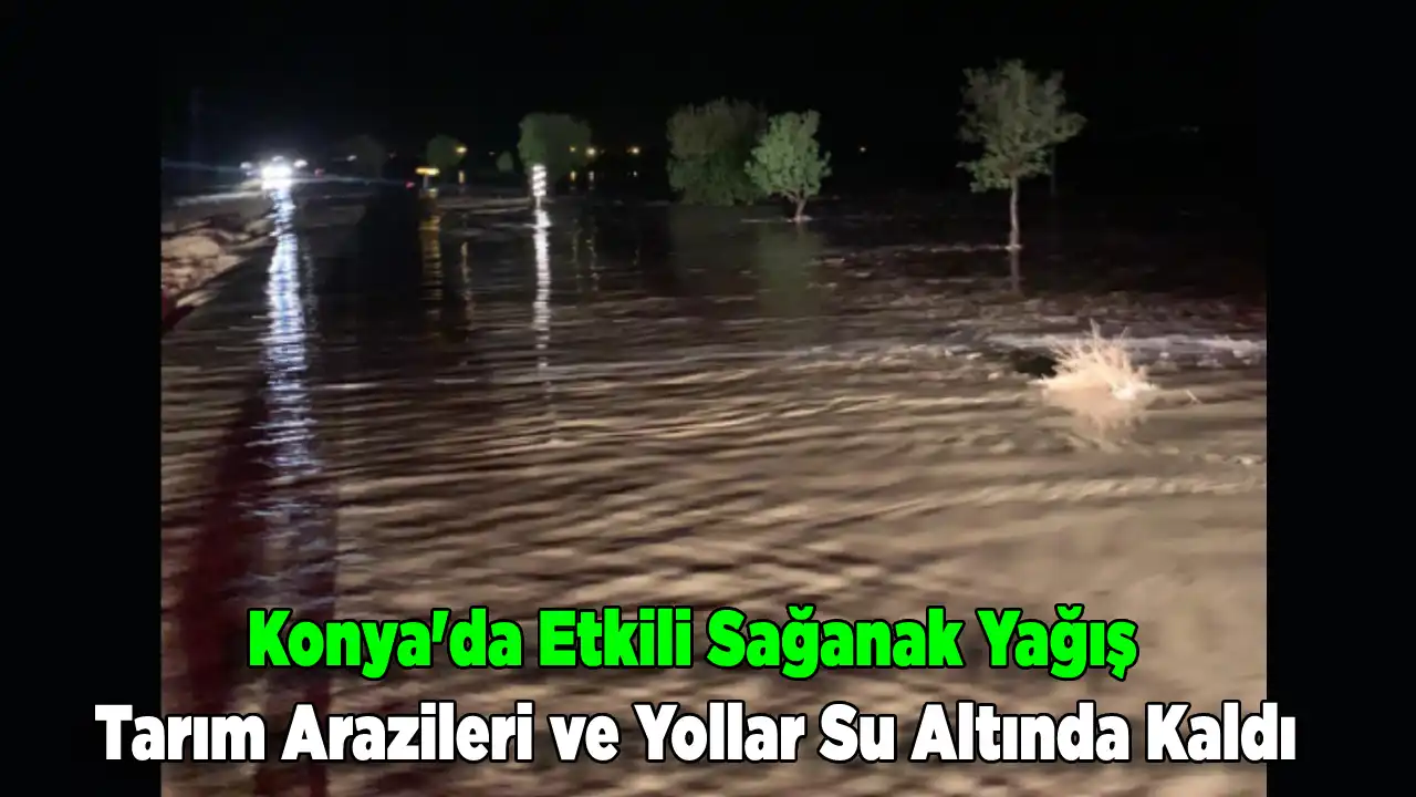 Konya Sağanak Yağış Yollar Su